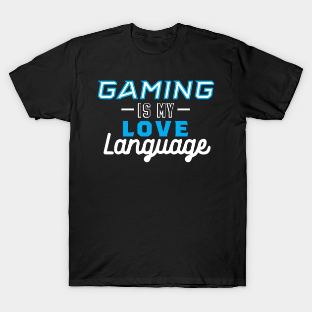 Gaming Is My Love Language T-Shirt by pako-valor